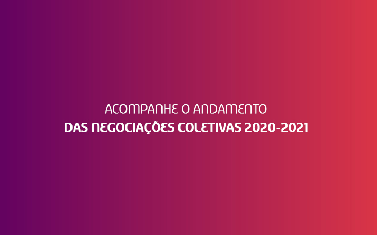 Acompanhe o andamento das Negociações Coletivas 2020-2021