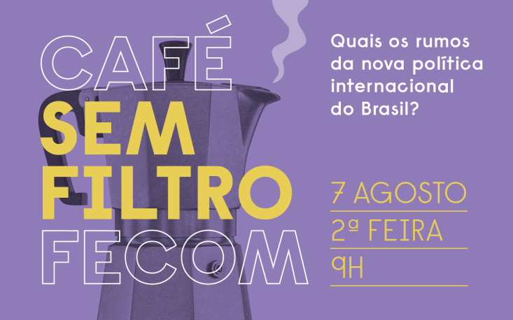 Café Sem Filtro: acompanhe o debate sobre os rumos da política externa do Brasil na visão de grandes especialistas
