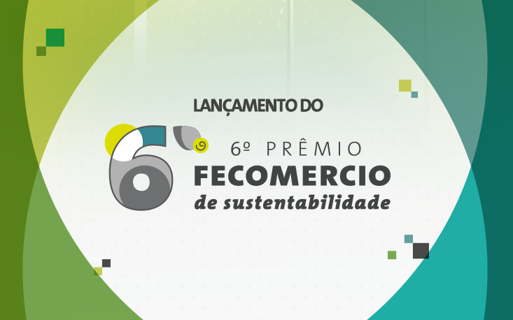 FecomercioSP lança 6º Prêmio Fecomercio de Sustentabilidade