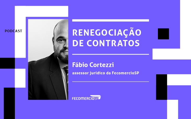 Ouça: especialista da FecomercioSP explica renegociação de contratos durante a pandemia
