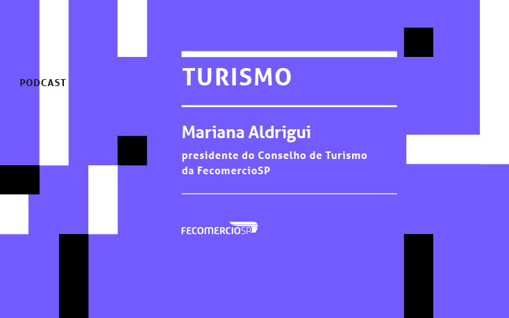 Turismo vai retroceder em cinco anos, aponta Mariana Aldrigui